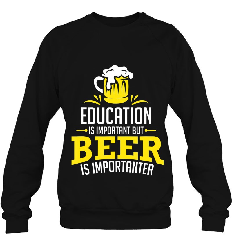 Education Is Important But Beer Is Importanter Funny Shirt Mugs