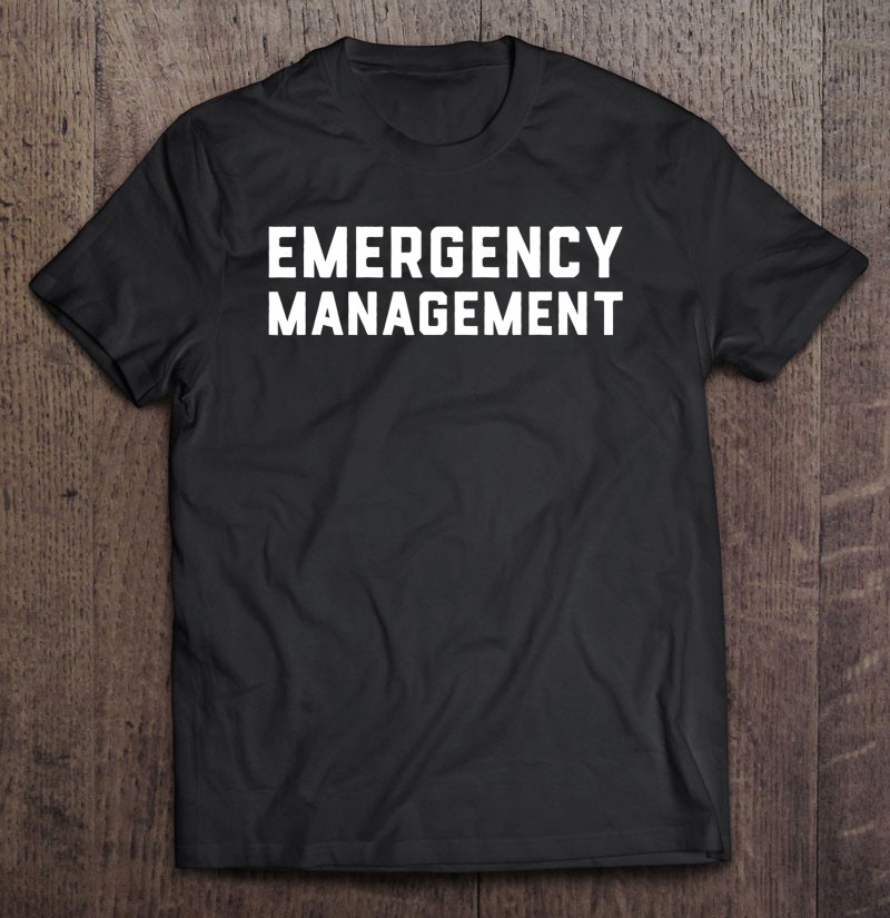 Emergency Management Shirt