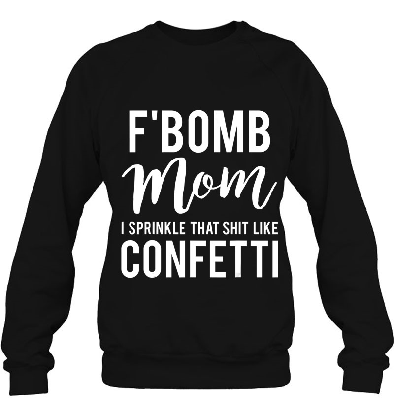 F-Bomb Mom I Sprinkle That Shit Like Confetti Mugs