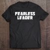 Fearless Leader Leadership Shirt For Motivation Tee Tee