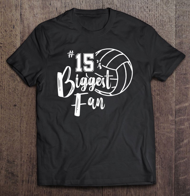 Fifteen 15'S Biggest Fan Shirt Volleyball Mom Volleyball Dad Shirt