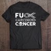 Fuck Carcinoid Cancer Fighting Cancer Together Gifts Tee