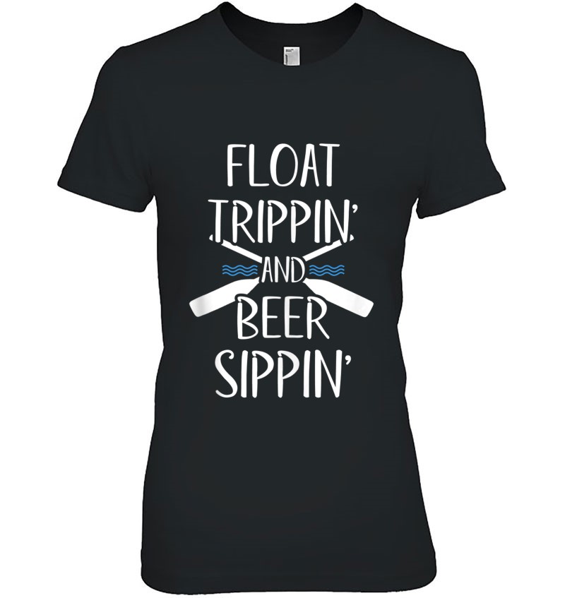 Funny Float Trip Float Trippin' And Beer Sippin' Tank Top Hoodie