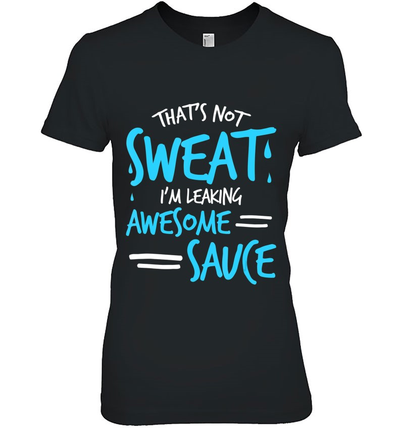 Funny Im Leaking Awesome Sauce Quote Saying Meme Hoodie