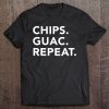 Funny Mexican Food Lover Chips Guac Repeas Tee