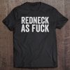 Funny Redneck Shirt For Men Women Hillbilly Gift Redneck Af Tee