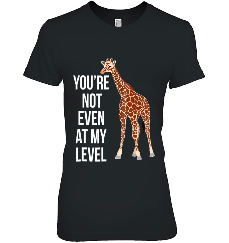 Funny You're Not Even At My Level Giraffe Hoodie