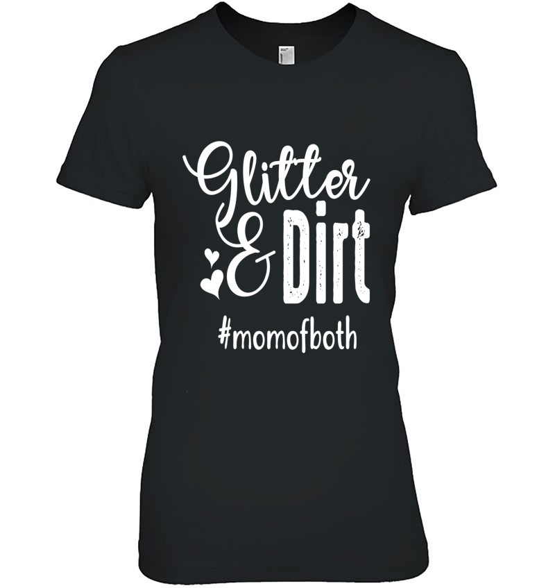 Glitter & Dirt Mom Of Both Cute Mom Life Funny Gift For Mom Hoodie