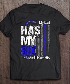 Got Your Six Tshirt - Cop Dad Tee