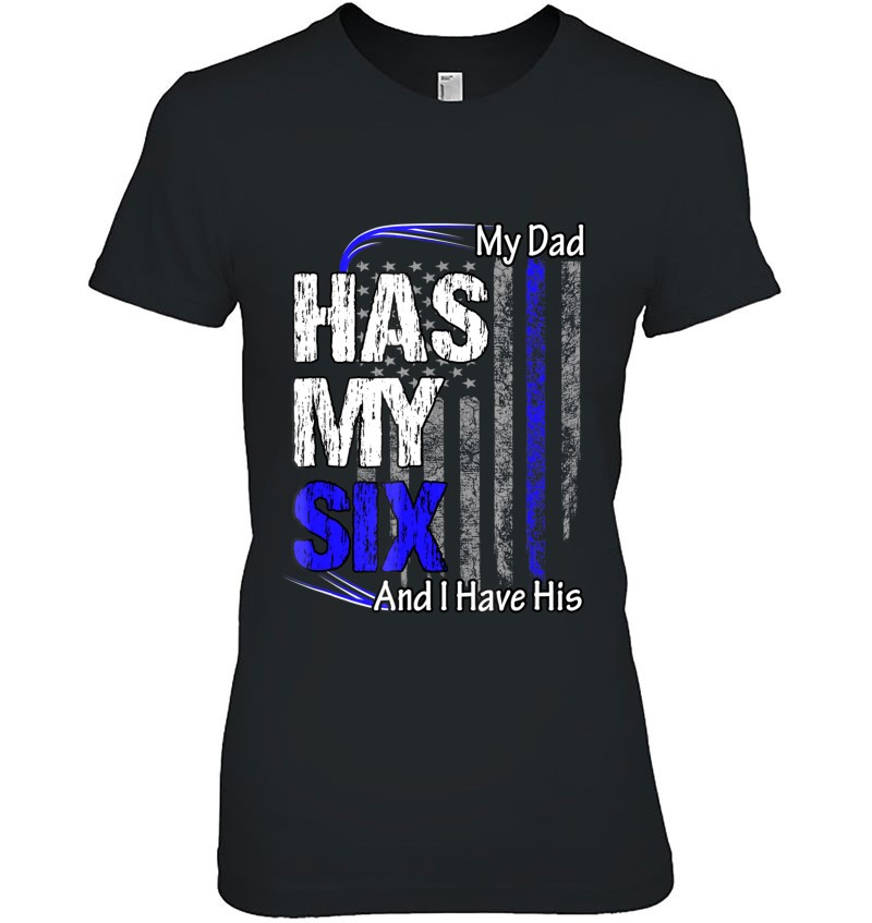 Got Your Six Tshirt - Cop Dad Hoodie