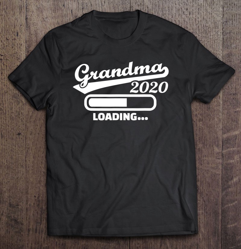 Grandma 2020 Loading Shirt