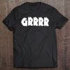 Grrrr Animal Roar Anger Rage Frustration Angry Tee