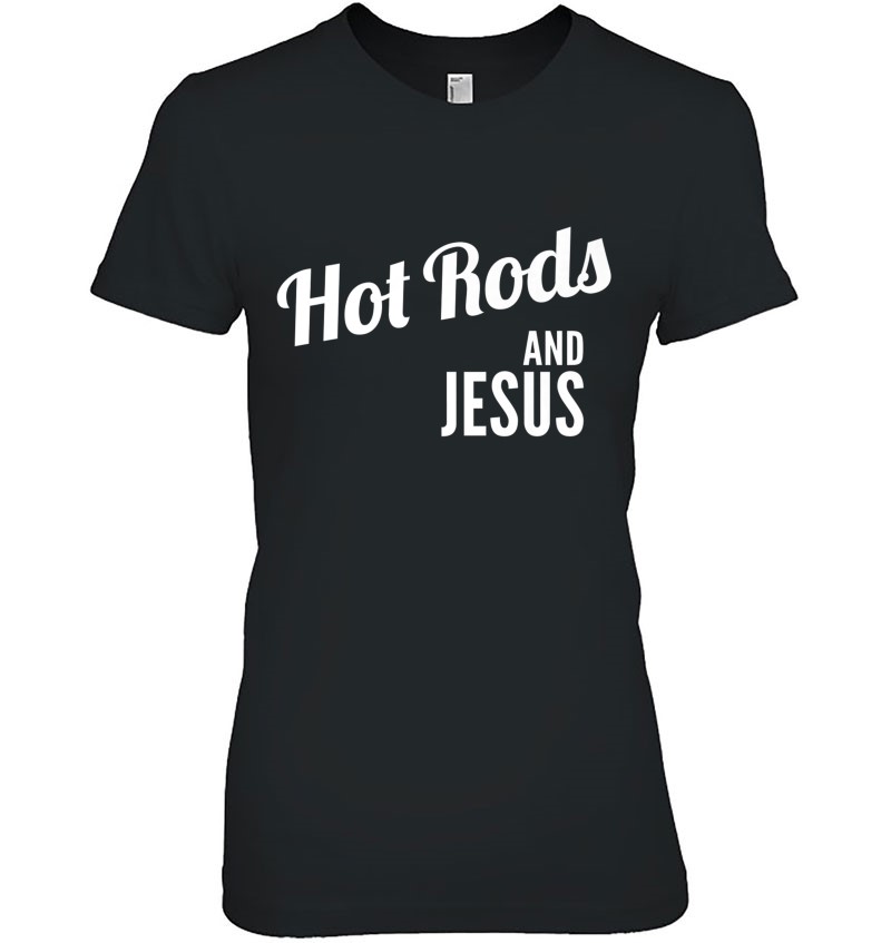 Hot Rods And Jesus, Christian Script Automotive Premium Ladies Tee
