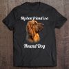 Hound Dog Shirt My Best Friend Is A Hound Dog. Gift Tee