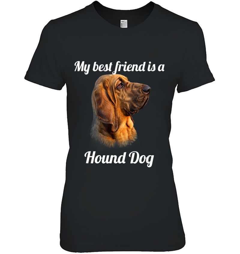 Hound Dog Shirt My Best Friend Is A Hound Dog. Gift Ladies Tee
