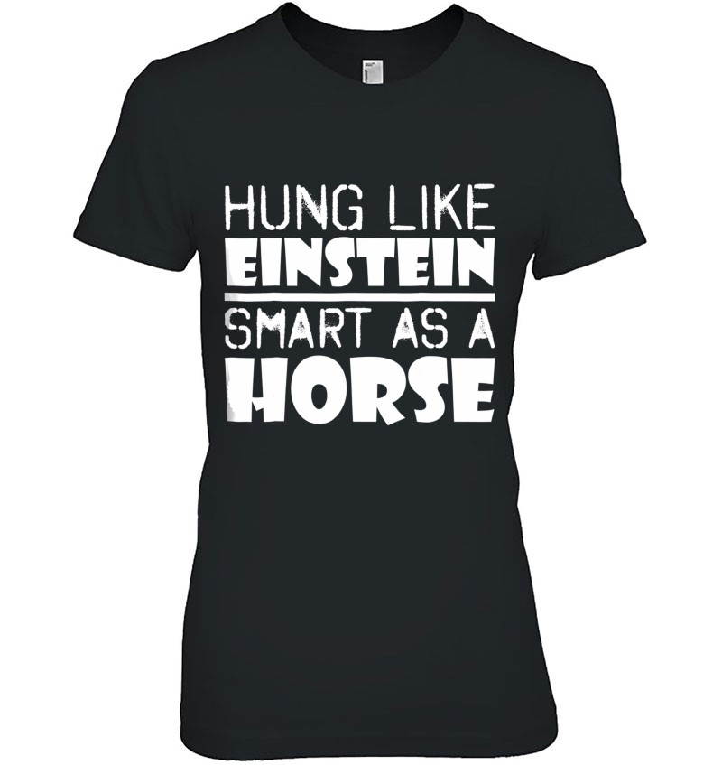 Hung Like Einstein Smart As A Horse Hoodie