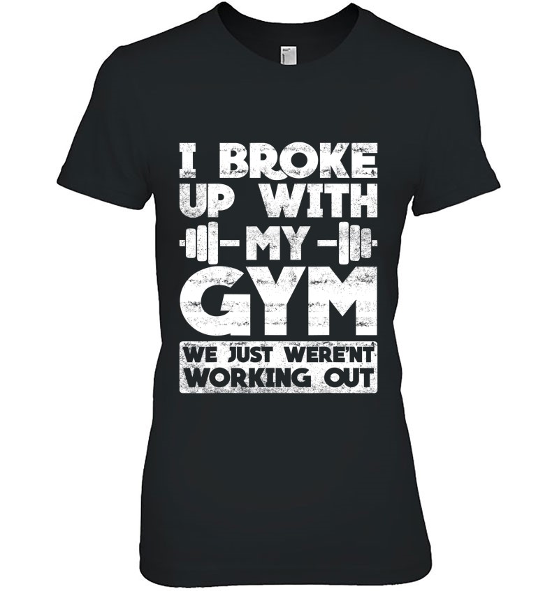 I Broke Up With My Gym Funny Fitness Workout Pun Hoodie