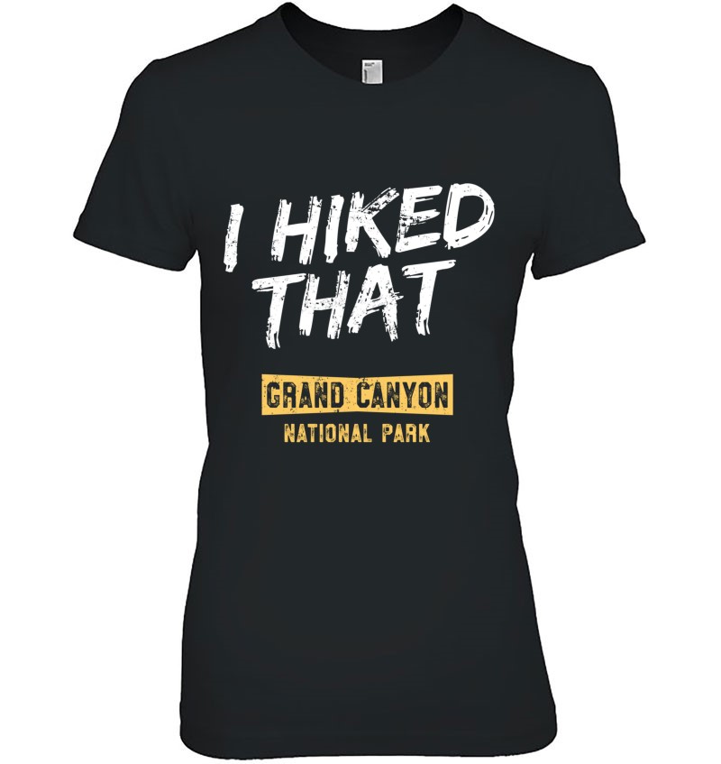 I Hiked That Grand Canyon National Park Ladies Tee