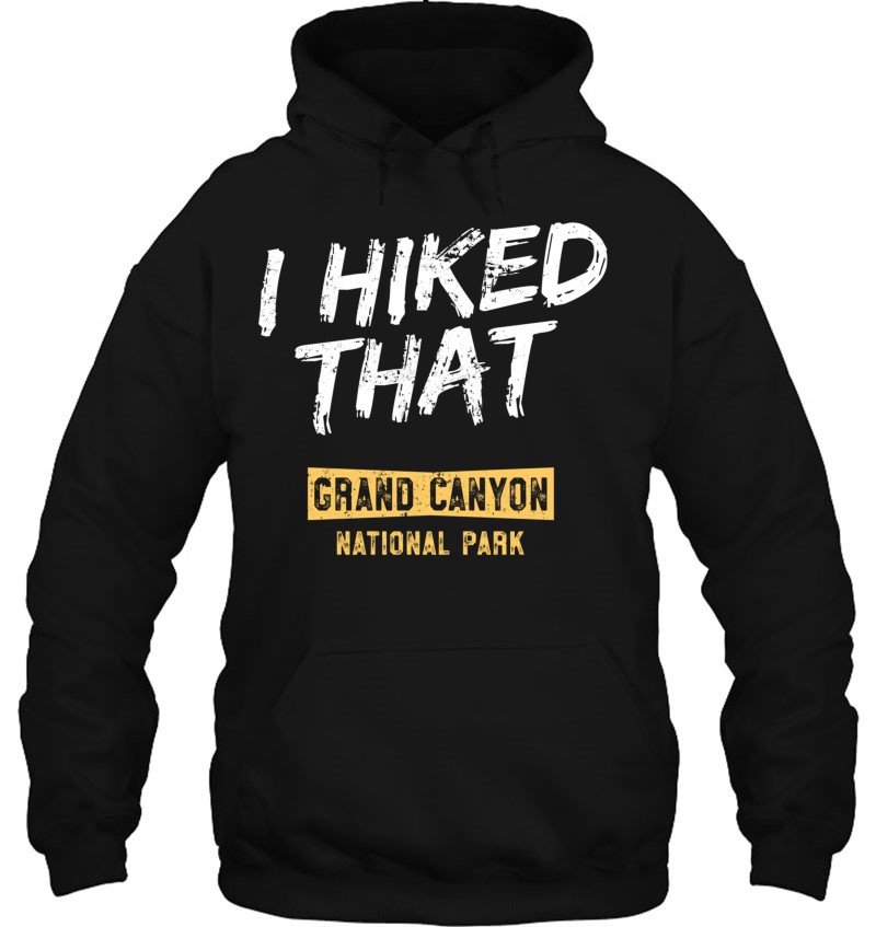 I Hiked That Grand Canyon National Park Hoodie