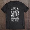 I Light Fires & Make Beer Disappear What's Your Super Power Tee