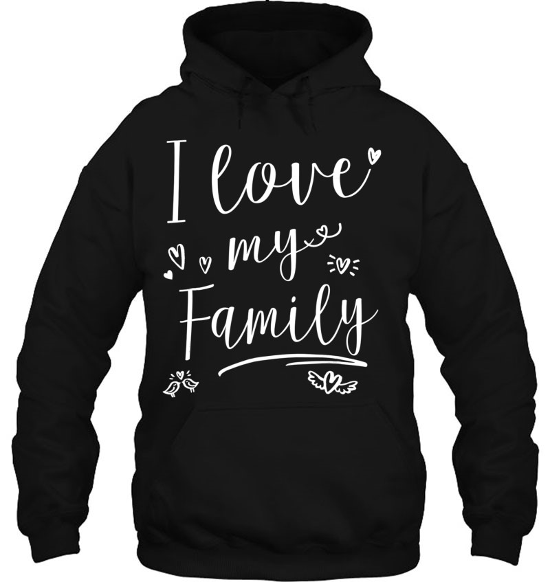 I Love My Family Shirt Mens Womens Kids Mugs