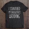 I Survived My Daughter's Wedding Tee