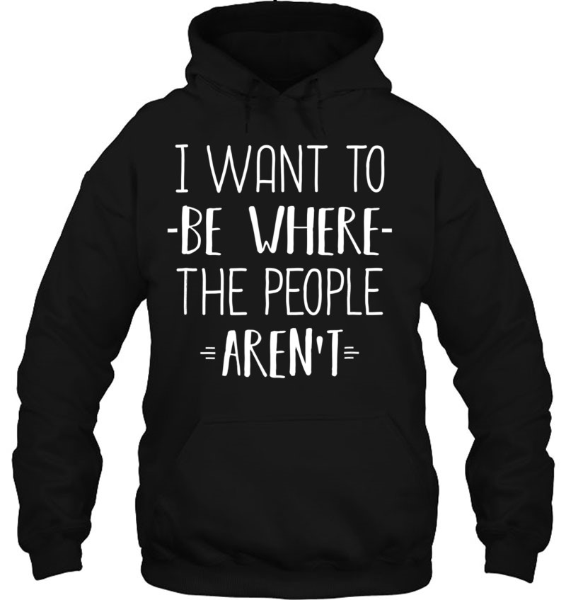 I Want To Be Where The People Aren't Cute Funny Gift Mugs