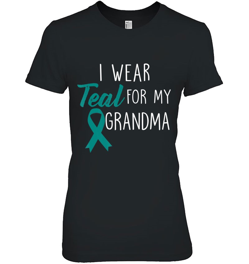 I Wear Teal For My Grandma Shirt - Ovarian Cancer Awareness Hoodie