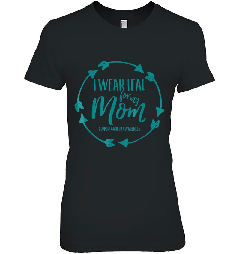 I Wear Teal For My Mom Shirt For Daughters Ovarian Cancer Hoodie