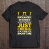 I'm A Bookaholic Book Lover Bookstore Enthusiast Funny Gift Tee