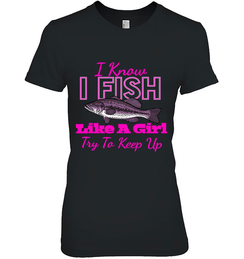 Funny Bass Fishing Shirts For Women, I Fish Like A Girl Pink