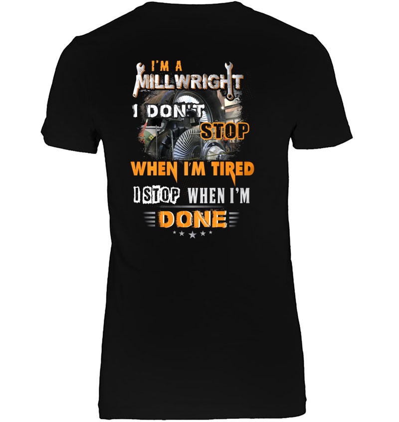 I'm A Millwright I Don't Stop When I'm Tired I Stop When I'm Done Hoodie