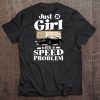 Just A Girl With A Speed Problem Tee