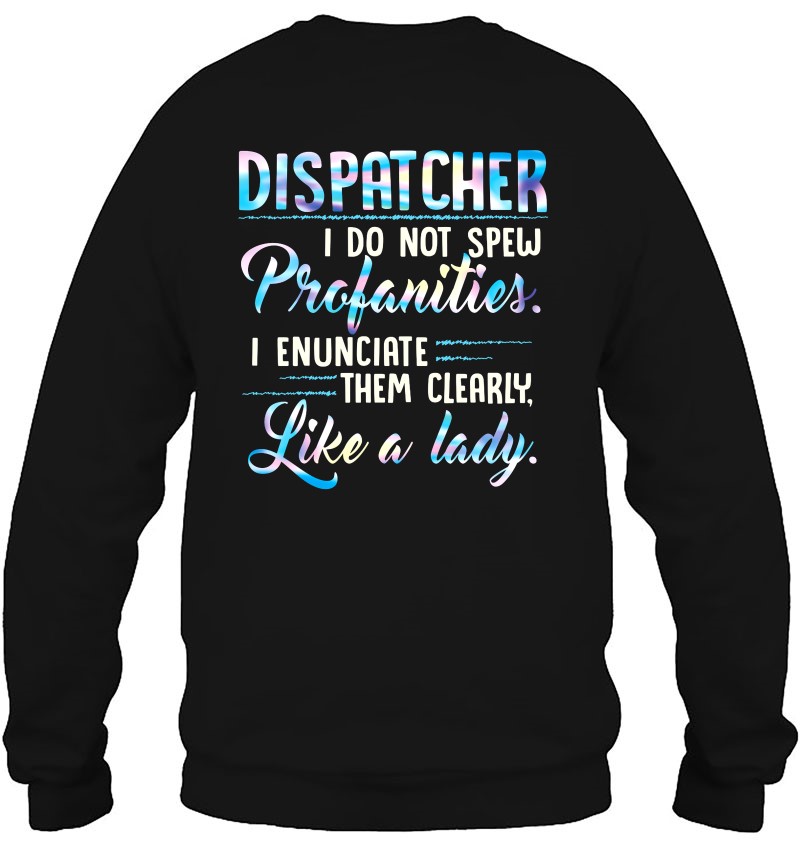 Dispatcher I Do Not Spew Profanities I Enunciate Them Clearly Like A Lady Mugs