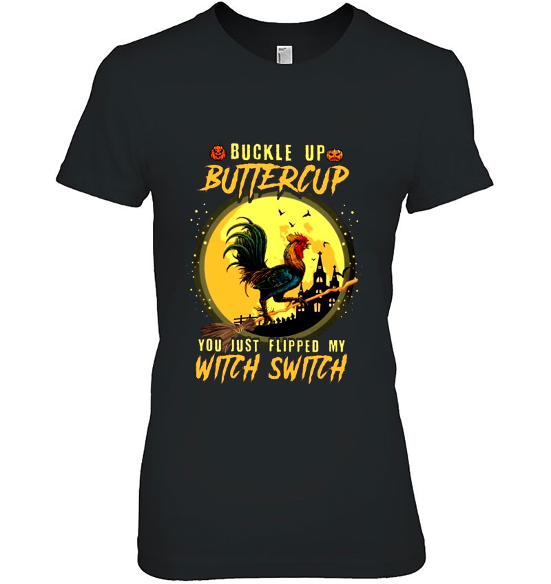 Buckle Up Buttercup You Just Flipped My Witch Switch Rooster Halloween Hoodie