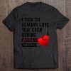 I Vow To Always Love You Even During Fishing Season Tee