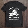 I Didn't Fart My Butt Just Blew You A Kiss Funny Farting Dog Tee