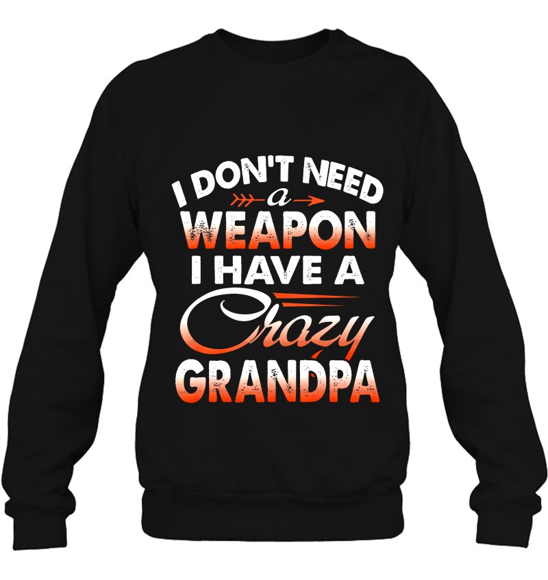 I Don't Need A Weapon I Have A Crazy Grandpa Mugs