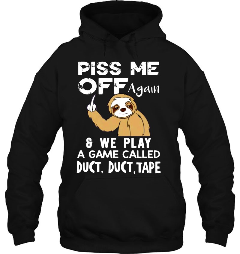 Piss Me Off Again & We Play A Game Called Duct Duct Tape Sloth Version Mugs