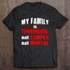 My Family Is Tempermental Half Temper Half Mental Tee