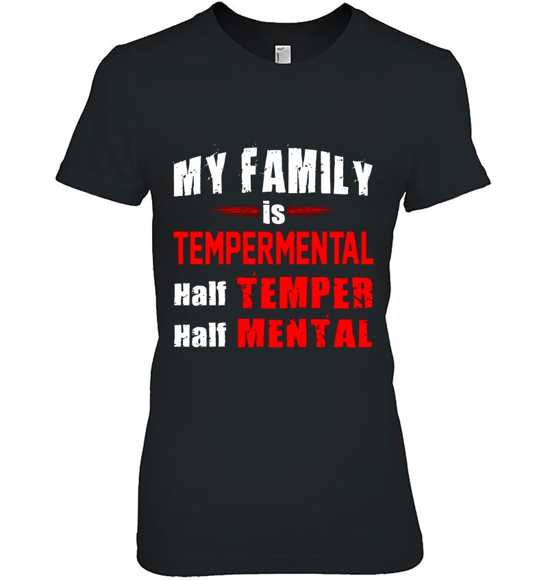 My Family Is Tempermental Half Temper Half Mental Hoodie