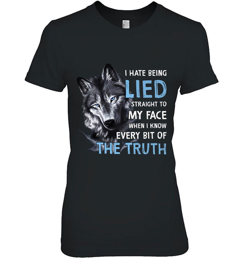 I Hate Being Lied Straight To My Face When I Know Every Bit Of The Truth Blue Eyes Wolf Version Hoodie