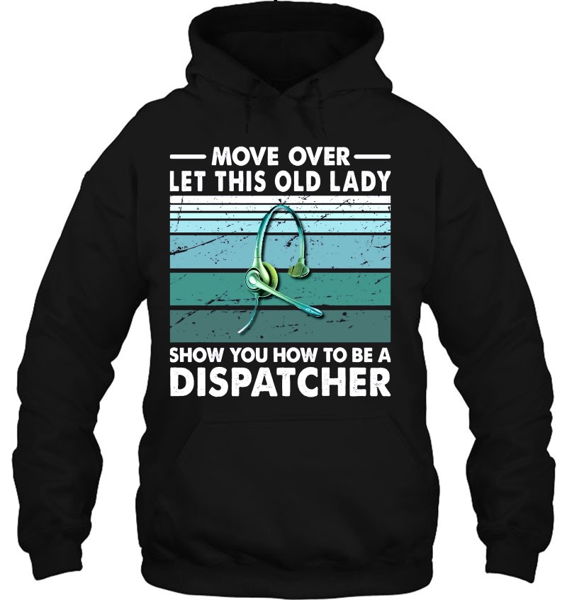 Move Over Let This Old Lady Show You How To Be A Dispatcher Mugs