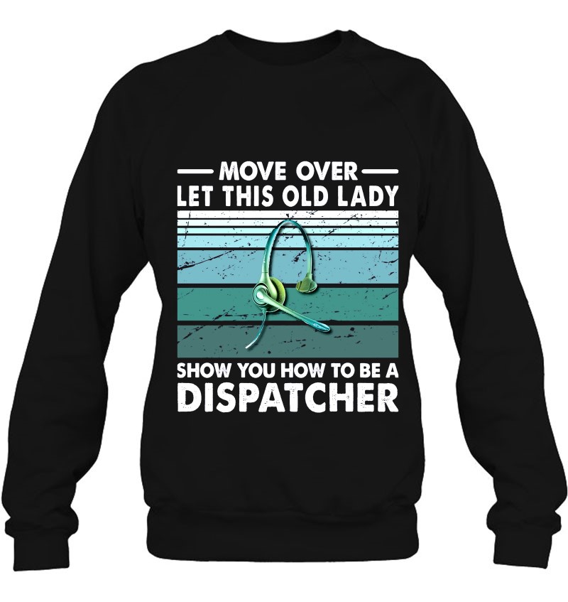 Move Over Let This Old Lady Show You How To Be A Dispatcher Mugs