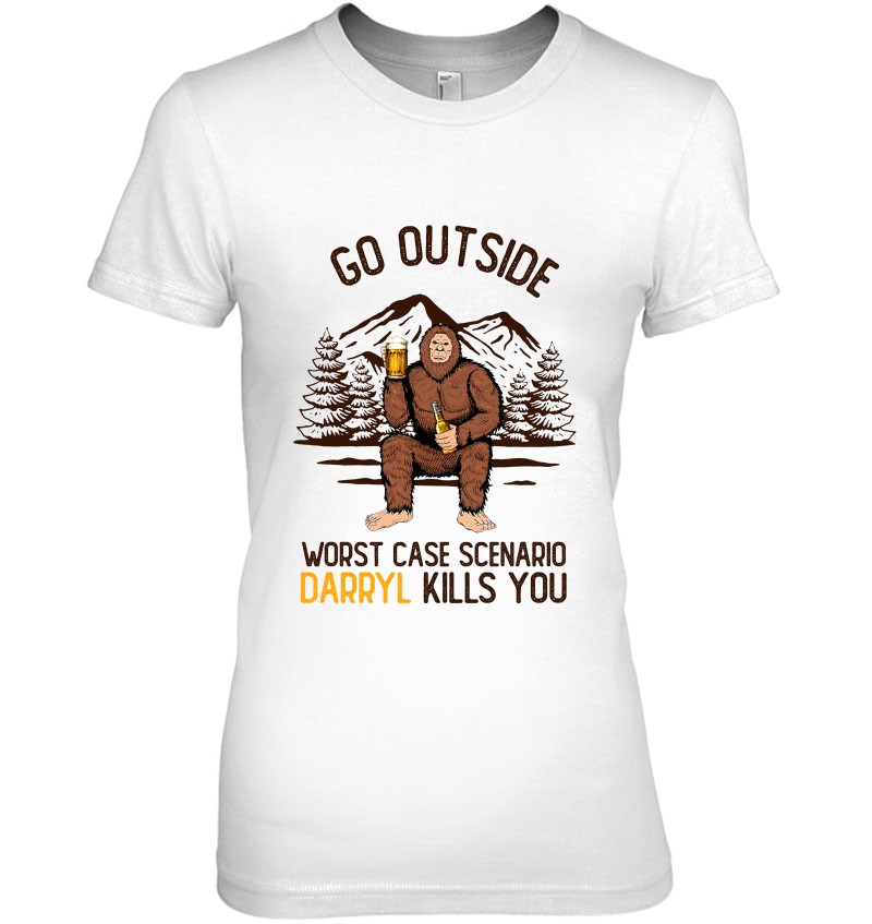 Go Outside Worst Case Scenario Darryl Kills You Bigfoot Drink Beer Hoodie