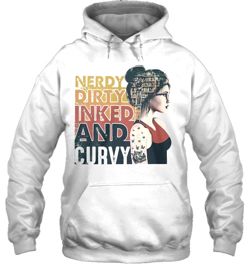 Nerdy Dirty Inked And Curvy Tattoos Girl Book Lover Hoodie