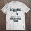 Life Took Me To Florida But I'll Always Be A Michigan Girl Tee