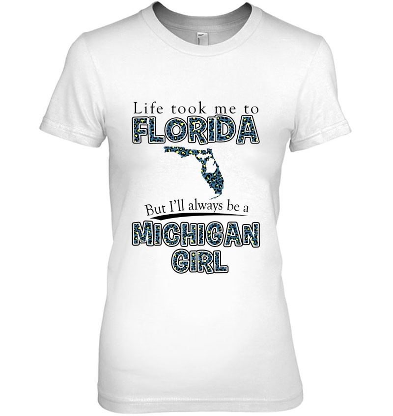 Life Took Me To Florida But I'll Always Be A Michigan Girl Hoodie