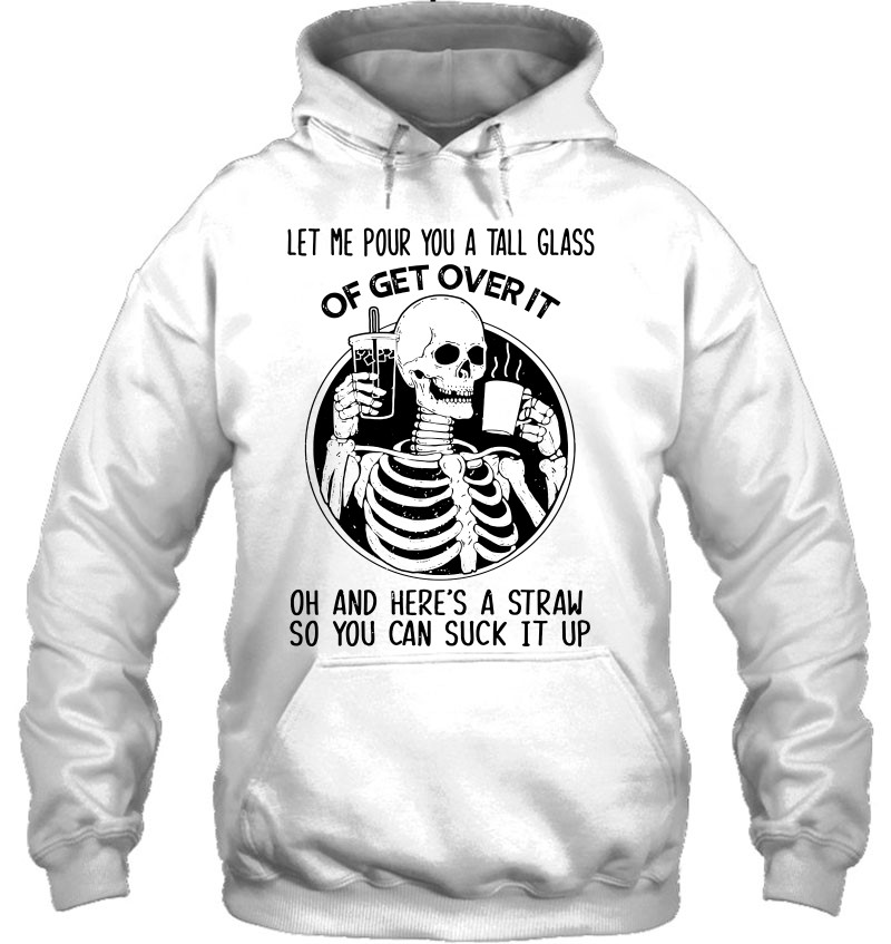 Let Me Pour You A Tall Glass Of Get Over It Skeleton Version Mugs