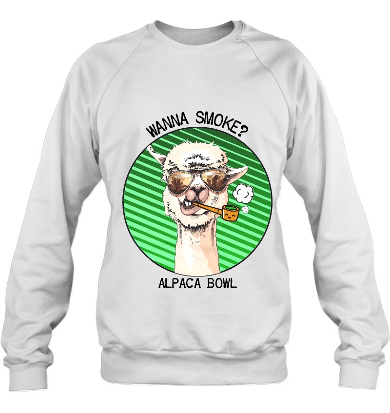 Wanna Smoke Alpaca Bowl Sweatshirt